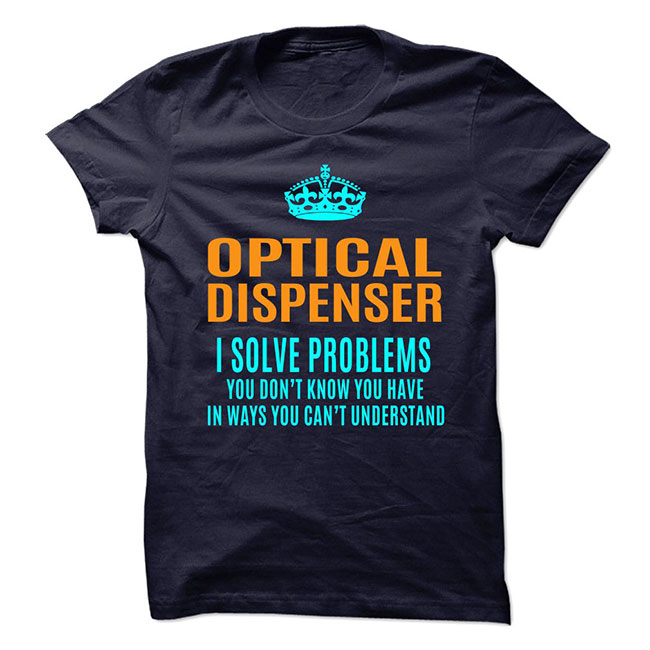 Optical dispenser problems t-shirt