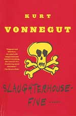 Slaughterhouse Five by Kurt Vonnegut