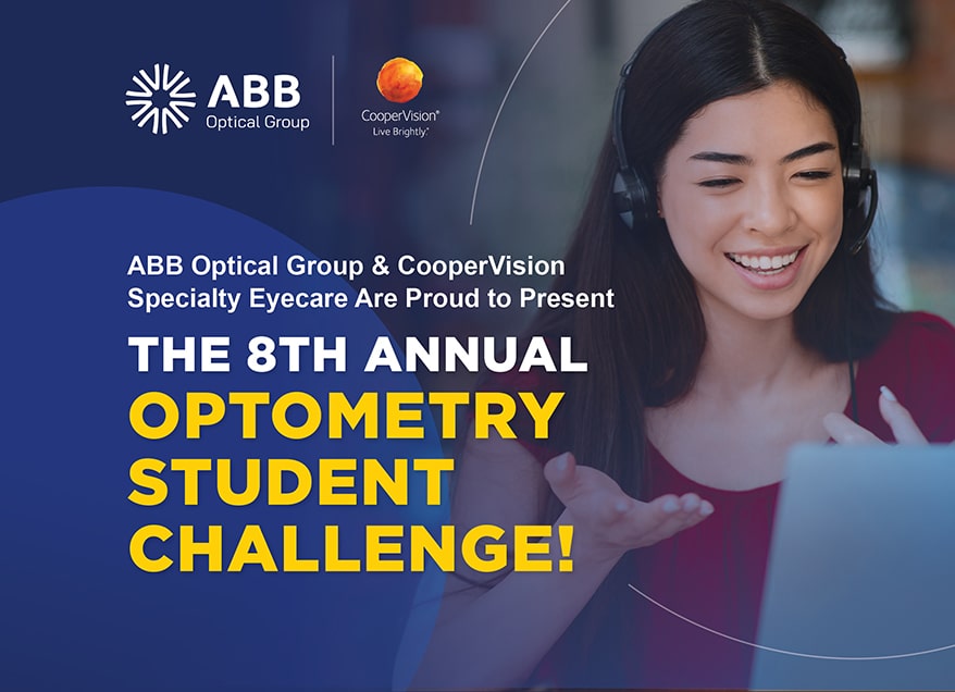 ABB Optical Group and CooperVision Specialty EyeCare Announce the 8th Annual Optometry Student Challenge